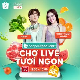  Trải nghiệm &apos;đi chợ số&apos; thêm độc đáo thông qua các phiên livestream của ShopeeFood Mart 